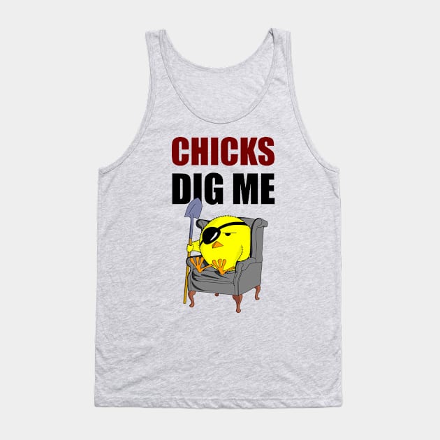 Chicks Dig Me Tank Top by kostjuk